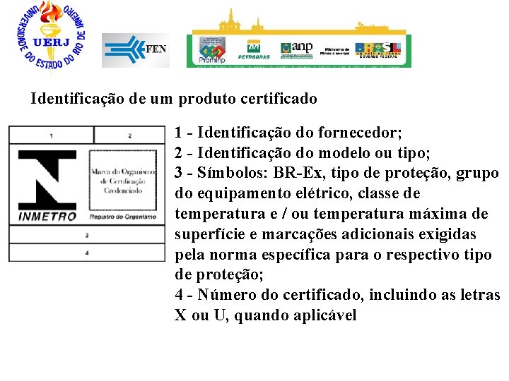 Identificação de um produto certificado 1 - Identificação do fornecedor; 2 - Identificação do