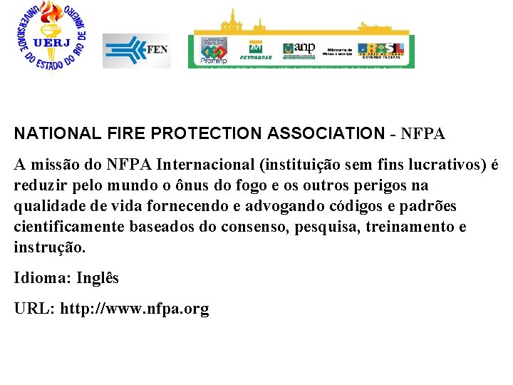 NATIONAL FIRE PROTECTION ASSOCIATION - NFPA A missão do NFPA Internacional (instituição sem fins