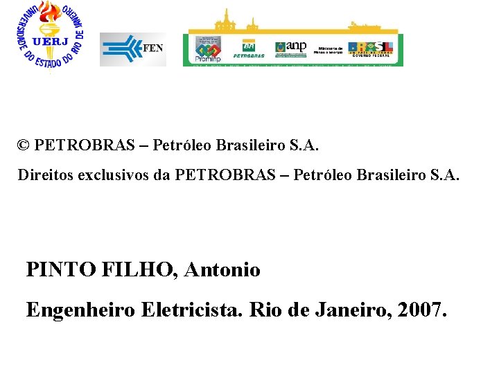 © PETROBRAS – Petróleo Brasileiro S. A. Direitos exclusivos da PETROBRAS – Petróleo Brasileiro