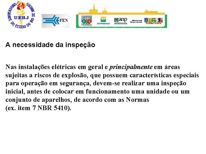 A necessidade da inspeção Nas instalações elétricas em geral e principalmente em áreas sujeitas