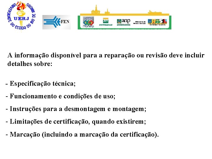 A informação disponível para a reparação ou revisão deve incluir detalhes sobre: - Especificação