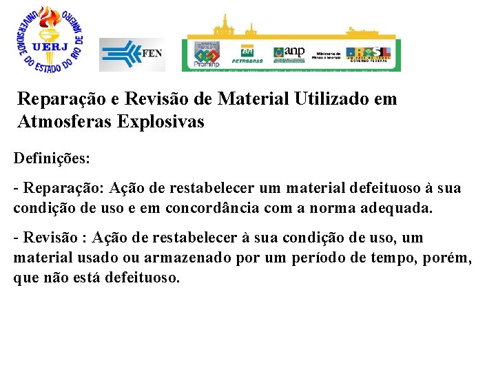 Reparação e Revisão de Material Utilizado em Atmosferas Explosivas Definições: - Reparação: Ação de