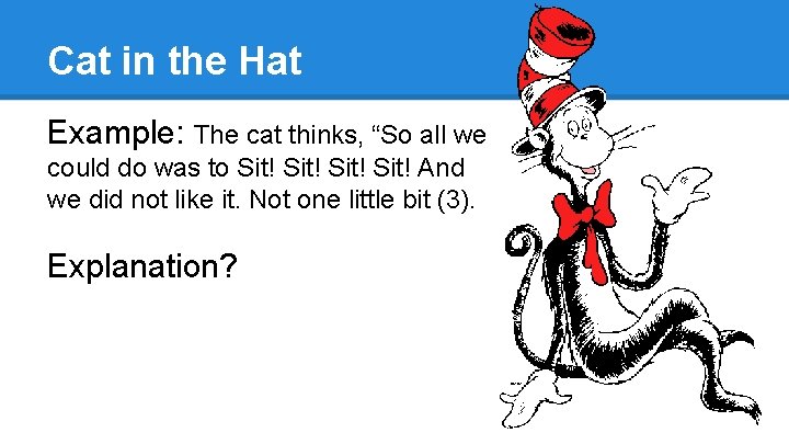 Cat in the Hat Example: The cat thinks, “So all we could do was