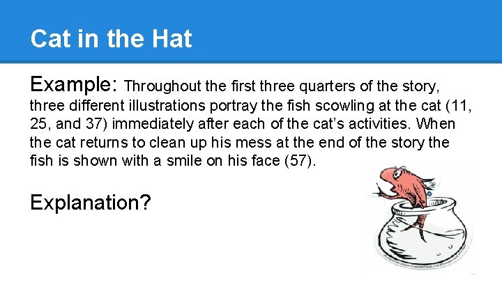 Cat in the Hat Example: Throughout the first three quarters of the story, three