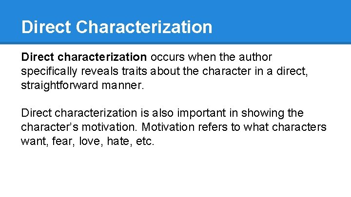 Direct Characterization Direct characterization occurs when the author specifically reveals traits about the character