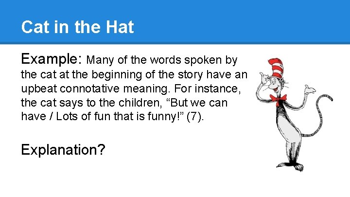 Cat in the Hat Example: Many of the words spoken by the cat at