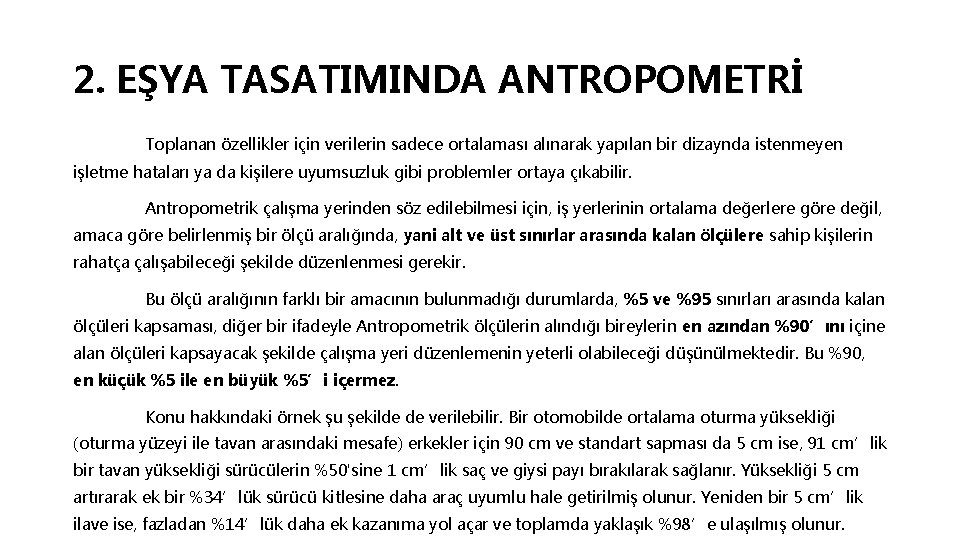 2. EŞYA TASATIMINDA ANTROPOMETRİ Toplanan özellikler için verilerin sadece ortalaması alınarak yapılan bir dizaynda