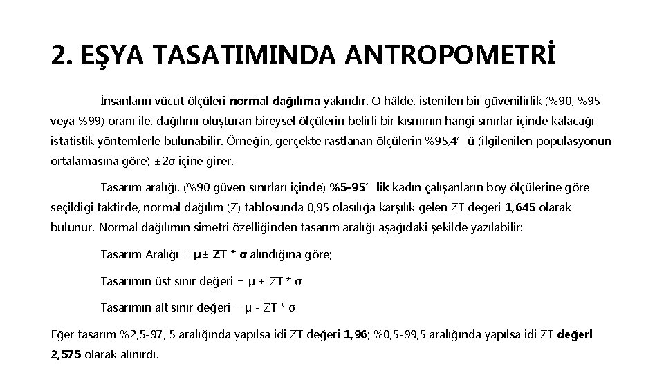 2. EŞYA TASATIMINDA ANTROPOMETRİ İnsanların vücut ölçüleri normal dağılıma yakındır. O hâlde, istenilen bir