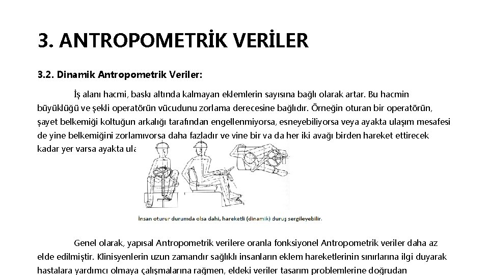 3. ANTROPOMETRİK VERİLER 3. 2. Dinamik Antropometrik Veriler: İş alanı hacmi, baskı altında kalmayan