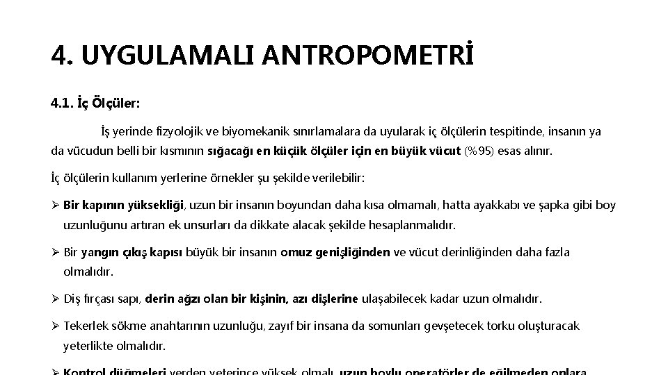 4. UYGULAMALI ANTROPOMETRİ 4. 1. İç Ölçüler: İş yerinde fizyolojik ve biyomekanik sınırlamalara da