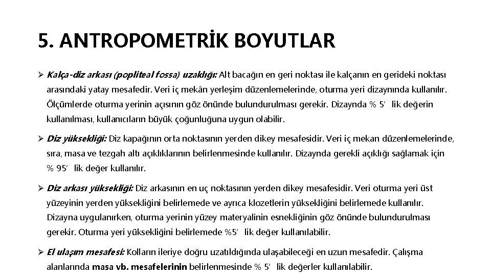 5. ANTROPOMETRİK BOYUTLAR Ø Kalça-diz arkası (popliteal fossa) uzaklığı: Alt bacağın en geri noktası