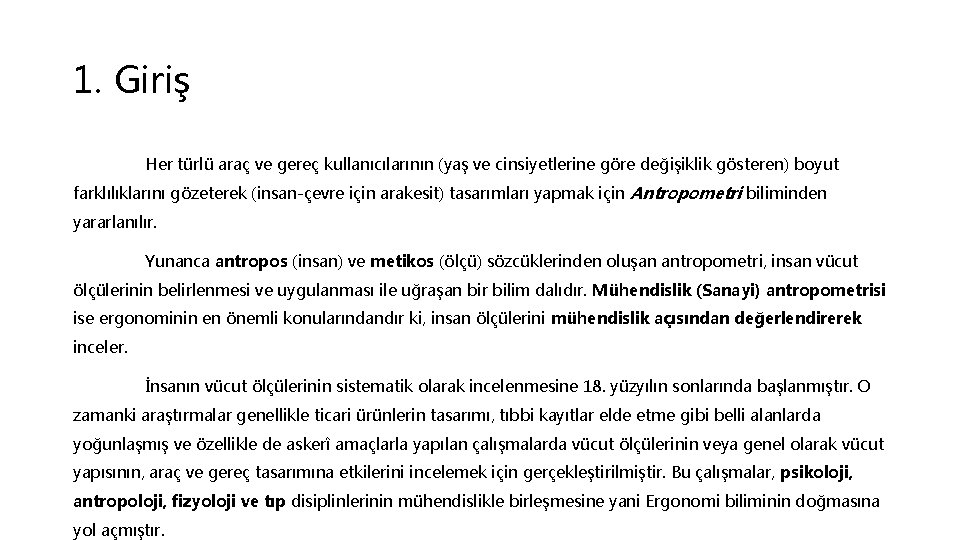 1. Giriş Her türlü araç ve gereç kullanıcılarının (yaş ve cinsiyetlerine göre değişiklik gösteren)