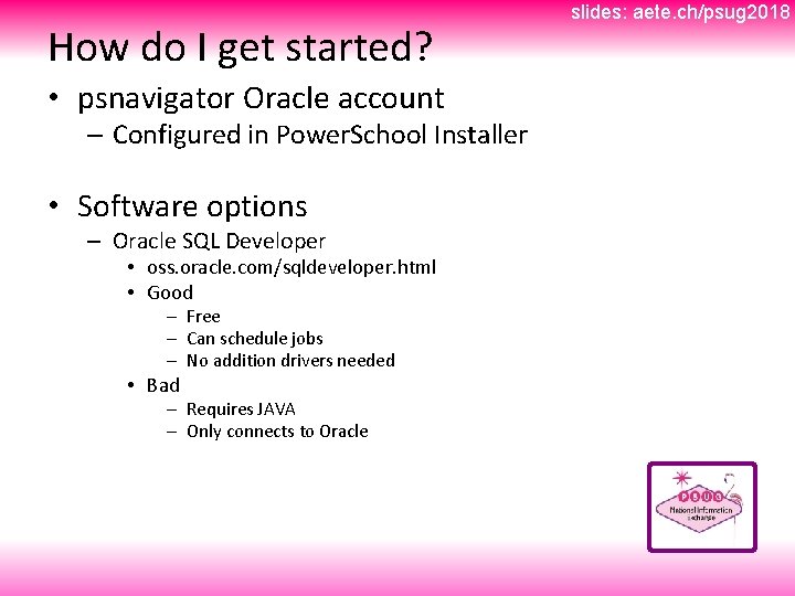 How do I get started? • psnavigator Oracle account – Configured in Power. School