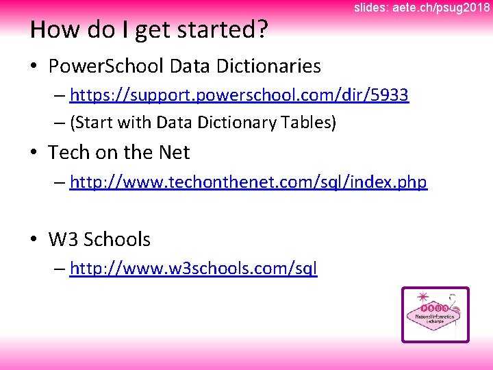 How do I get started? slides: aete. ch/psug 2018 • Power. School Data Dictionaries