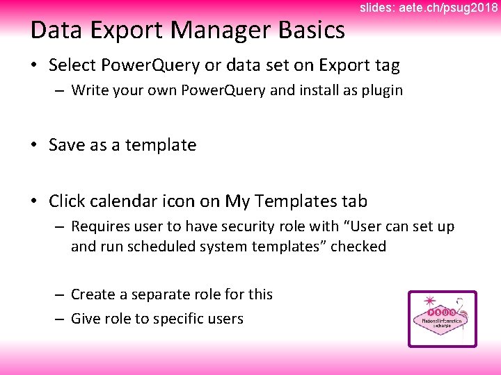 Data Export Manager Basics slides: aete. ch/psug 2018 • Select Power. Query or data