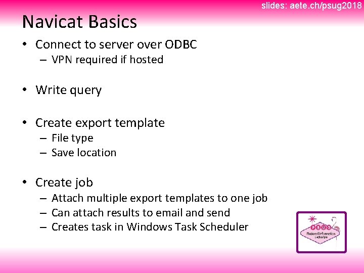 Navicat Basics slides: aete. ch/psug 2018 • Connect to server over ODBC – VPN