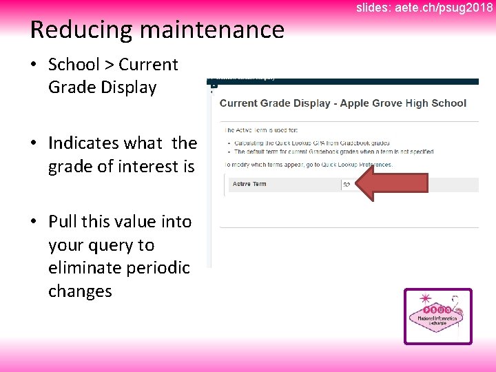 Reducing maintenance • School > Current Grade Display • Indicates what the grade of