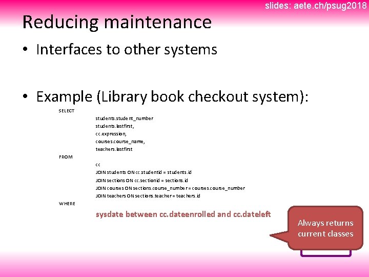 Reducing maintenance slides: aete. ch/psug 2018 • Interfaces to other systems • Example (Library