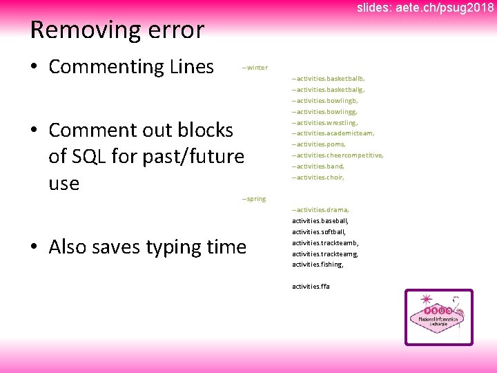 slides: aete. ch/psug 2018 Removing error • Commenting Lines --winter • Comment out blocks