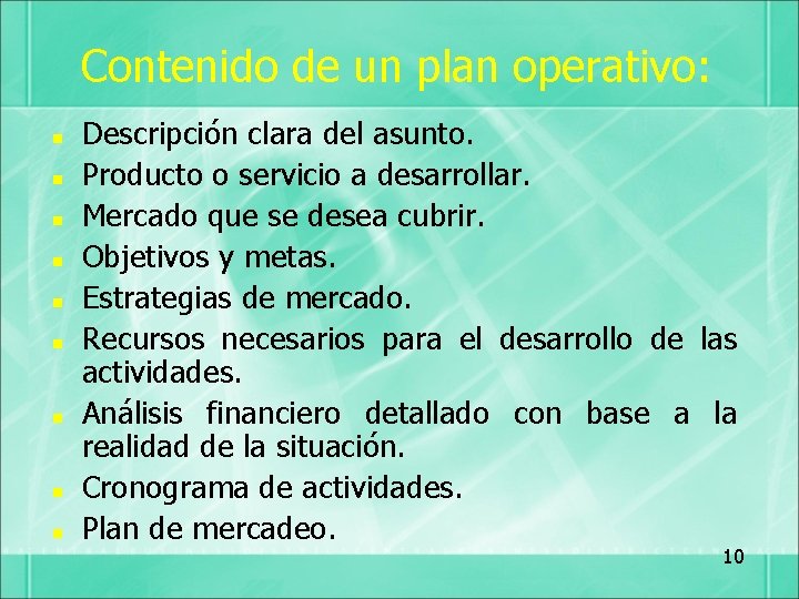 Contenido de un plan operativo: n n n n n Descripción clara del asunto.