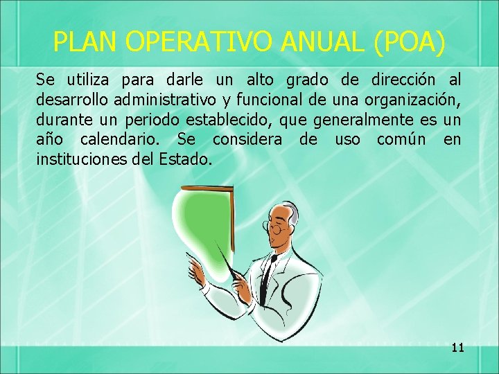 PLAN OPERATIVO ANUAL (POA) Se utiliza para darle un alto grado de dirección al