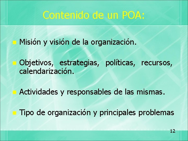 Contenido de un POA: n Misión y visión de la organización. n Objetivos, estrategias,