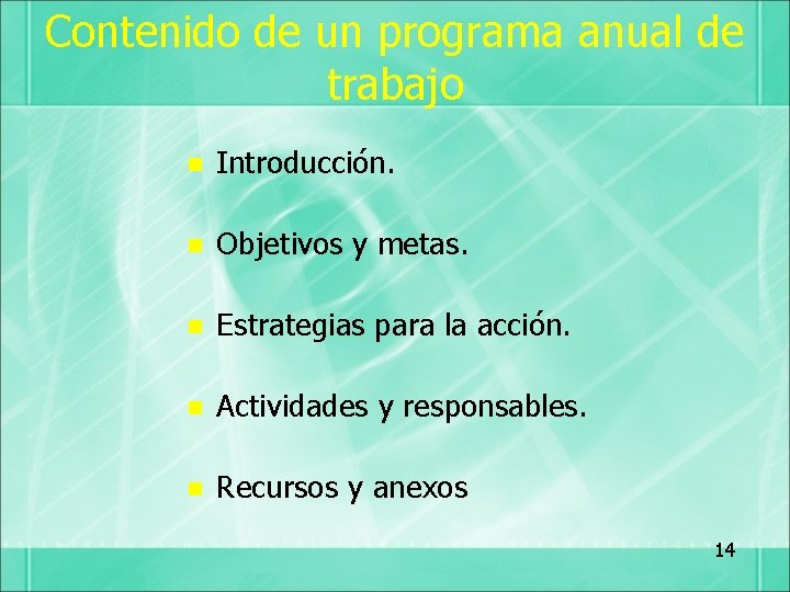 Contenido de un programa anual de trabajo n Introducción. n Objetivos y metas. n