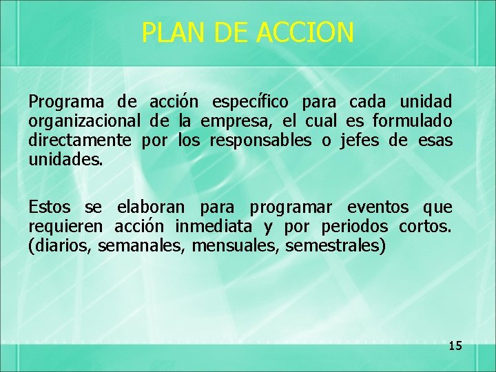 PLAN DE ACCION Programa de acción específico para cada unidad organizacional de la empresa,