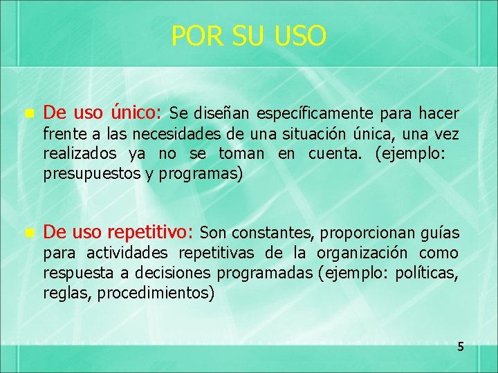 POR SU USO n De uso único: Se diseñan específicamente para hacer frente a