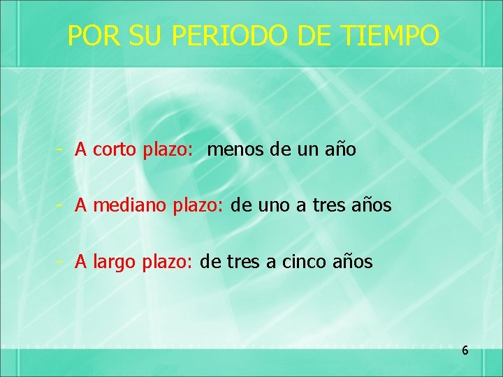 POR SU PERIODO DE TIEMPO A corto plazo: menos de un año A mediano