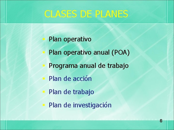 CLASES DE PLANES § Plan operativo anual (POA) § Programa anual de trabajo §