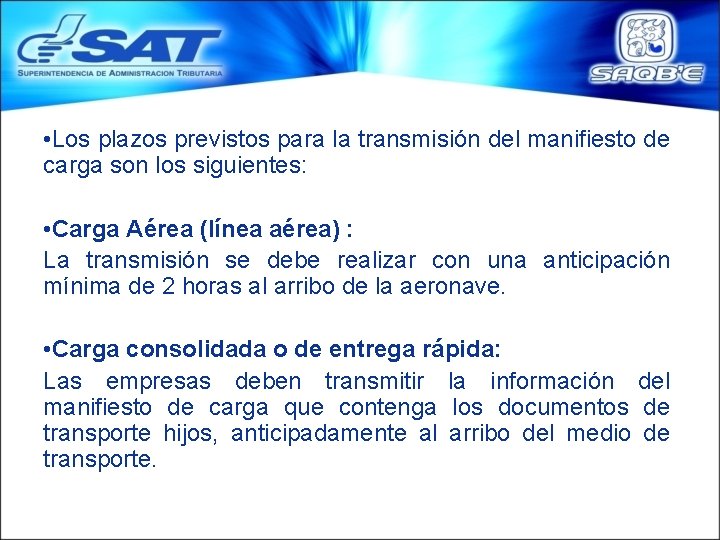  • Los plazos previstos para la transmisión del manifiesto de carga son los