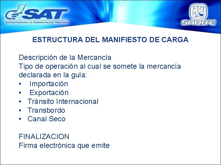 ESTRUCTURA DEL MANIFIESTO DE CARGA Descripción de la Mercancía Tipo de operación al cual