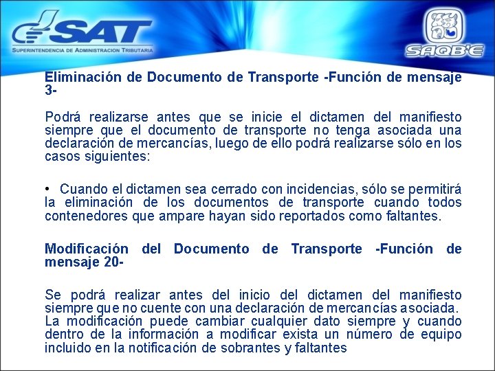 Eliminación de Documento de Transporte -Función de mensaje 3 Podrá realizarse antes que se