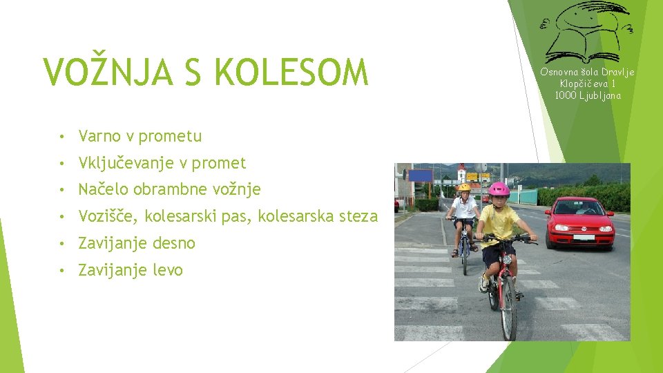 VOŽNJA S KOLESOM • Varno v prometu • Vključevanje v promet • Načelo obrambne