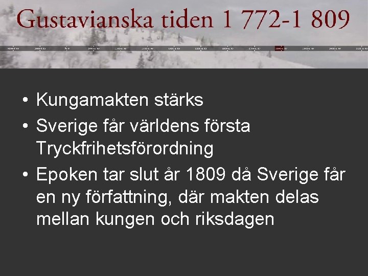  • Kungamakten stärks • Sverige får världens första Tryckfrihetsförordning • Epoken tar slut