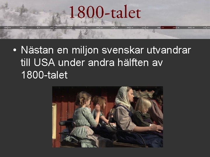  • Nästan en miljon svenskar utvandrar till USA under andra hälften av 1800