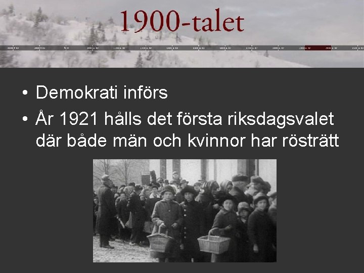  • Demokrati införs • År 1921 hålls det första riksdagsvalet där både män