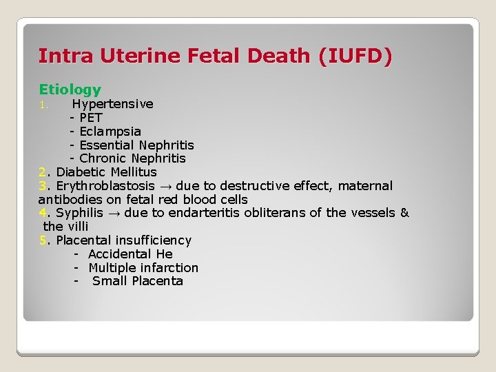 Intra Uterine Fetal Death (IUFD) Etiology Hypertensive - PET - Eclampsia - Essential Nephritis