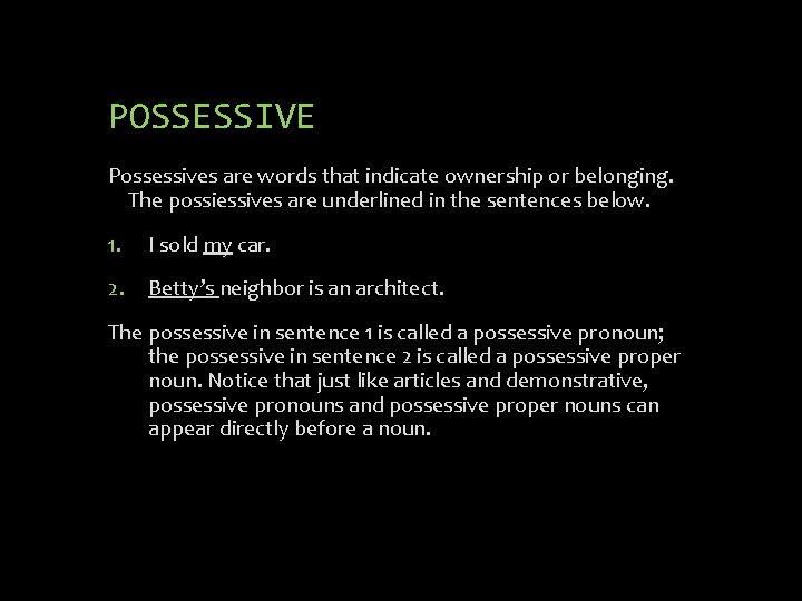 POSSESSIVE Possessives are words that indicate ownership or belonging. The possiessives are underlined in