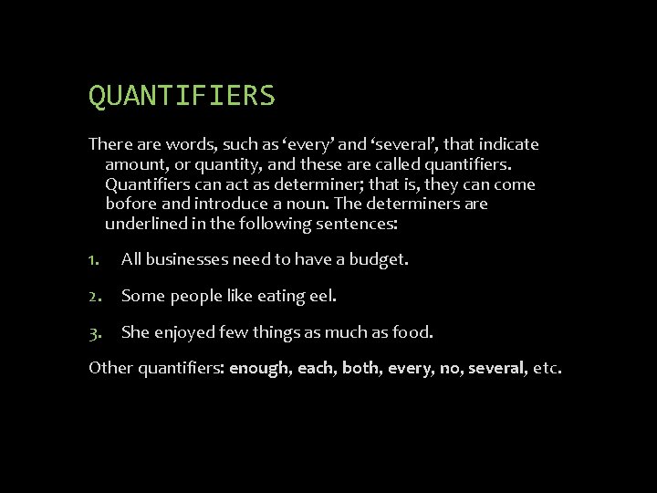 QUANTIFIERS There are words, such as ‘every’ and ‘several’, that indicate amount, or quantity,