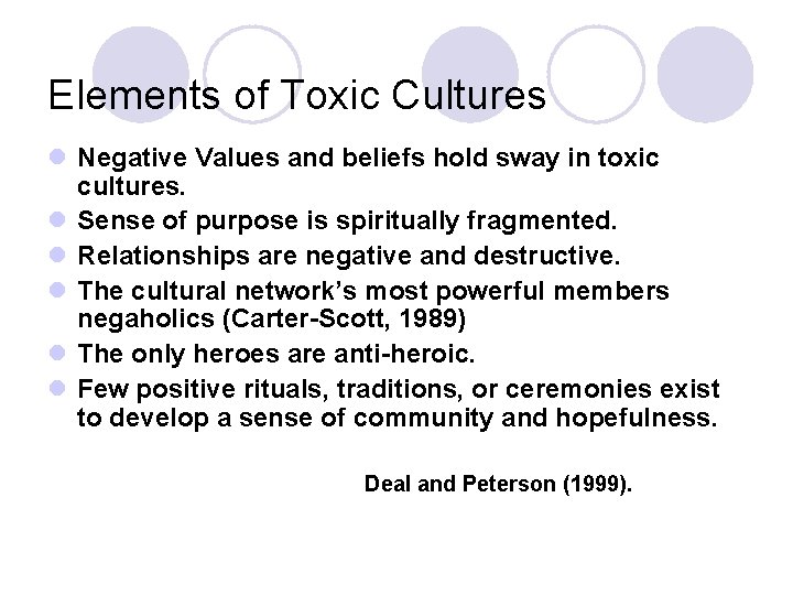 Elements of Toxic Cultures l Negative Values and beliefs hold sway in toxic cultures.
