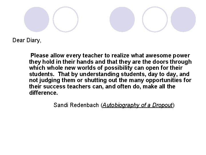 Dear Diary, Please allow every teacher to realize what awesome power they hold in