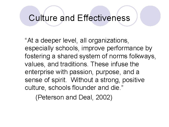 Culture and Effectiveness “At a deeper level, all organizations, especially schools, improve performance by