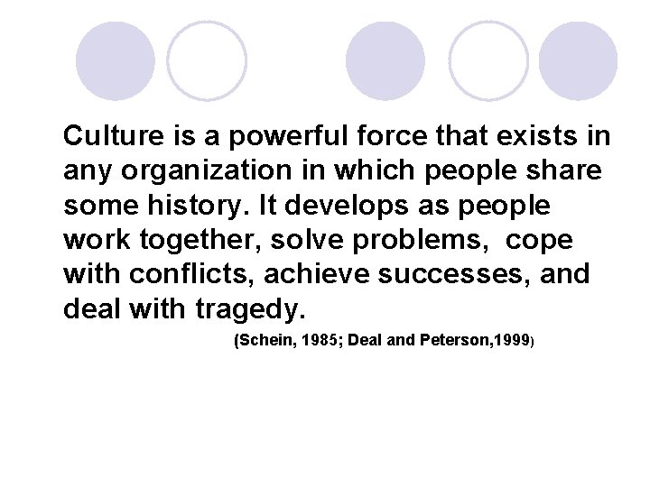 Culture is a powerful force that exists in any organization in which people share