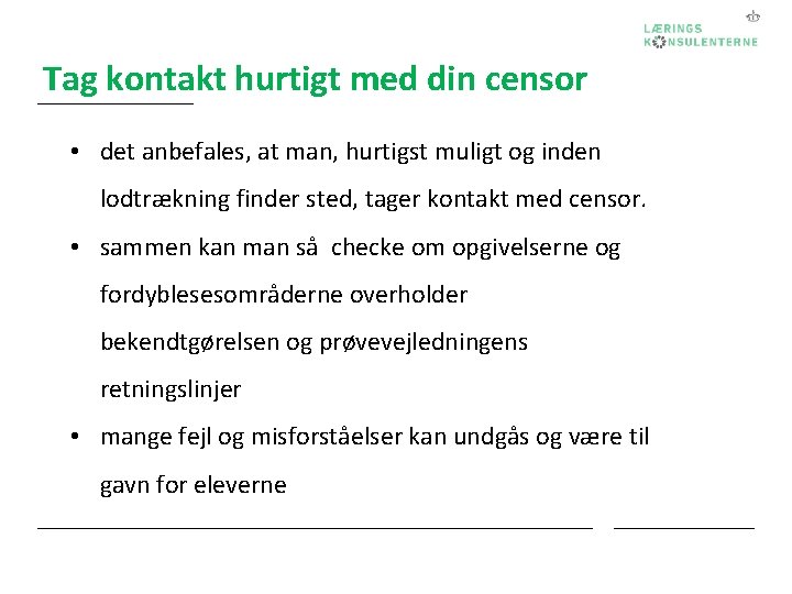 Tag kontakt hurtigt med din censor • det anbefales, at man, hurtigst muligt og