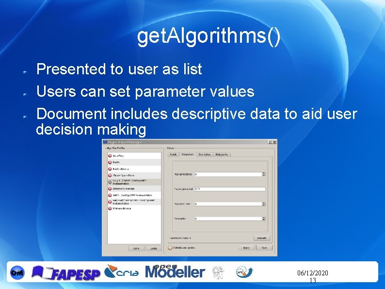 get. Algorithms() Presented to user as list Users can set parameter values Document includes