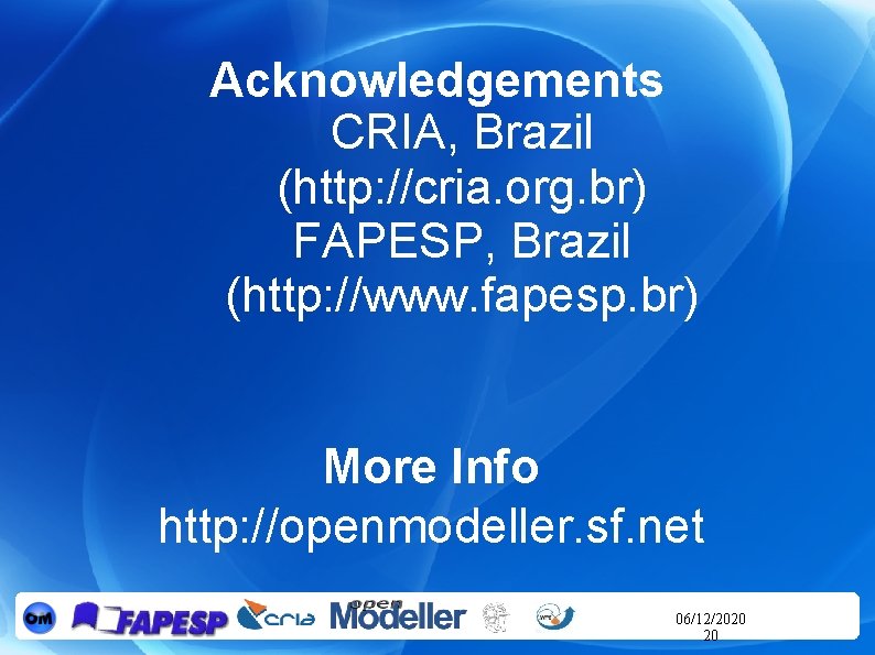 Acknowledgements CRIA, Brazil (http: //cria. org. br) FAPESP, Brazil (http: //www. fapesp. br) More