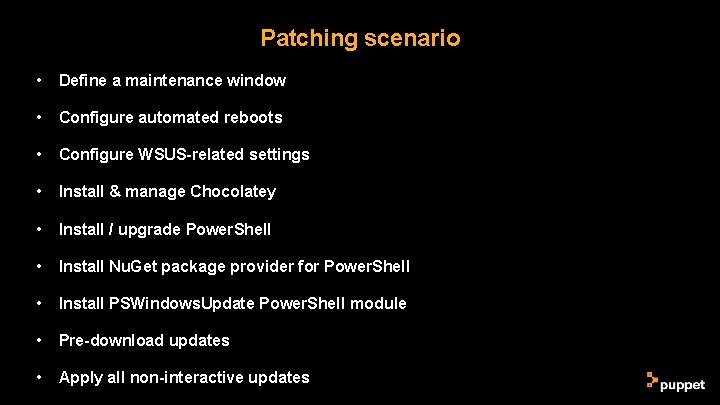 Patching scenario • Define a maintenance window • Configure automated reboots • Configure WSUS-related Patching scenario • Define a maintenance window • Configure automated reboots • Configure WSUS-related