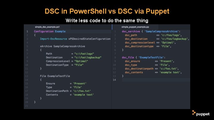 DSC in Power. Shell vs DSC via Puppet Write less code to do the DSC in Power. Shell vs DSC via Puppet Write less code to do the
